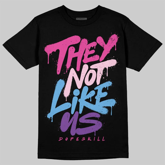 Triple Pink Dunk DopeSkill T-Shirt They Not Like Us Graphic