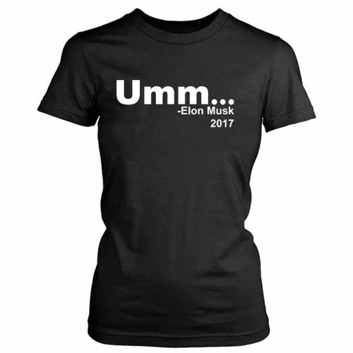 Umm Elon Musk Space X Funny Quote Women's T-Shirt Tee