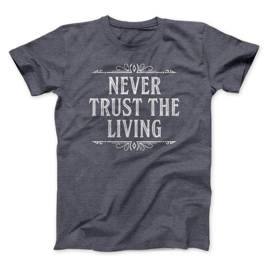 Never Trust The Living Funny Movie Men/Unisex T-Shirt