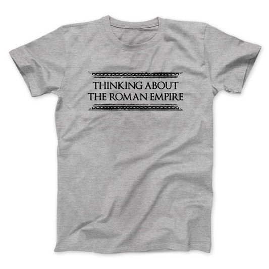Thinking About The Roman Empire Men/Unisex T-Shirt