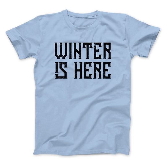 Winter is Here Men/Unisex T-Shirt