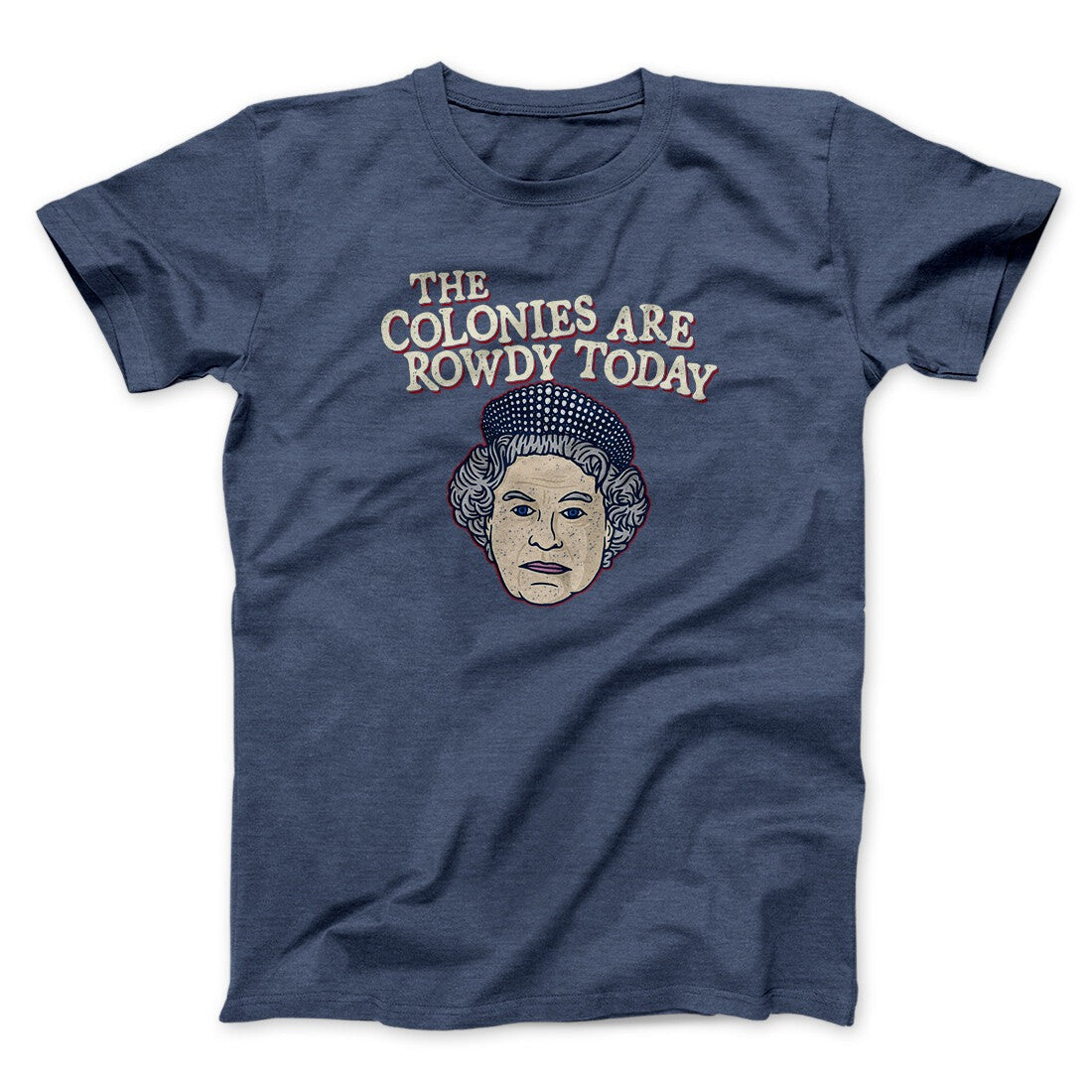 The Colonies Are Rowdy Today Men/Unisex T-Shirt