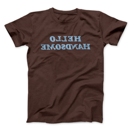 Hello Handsome Funny Men/Unisex T-Shirt
