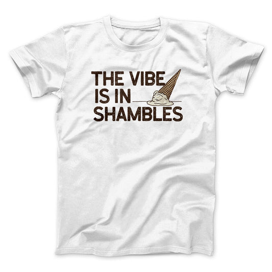 The Vibe Is In Shambles Men/Unisex T-Shirt