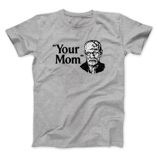 Your Mom - Freud Men/Unisex T-Shirt