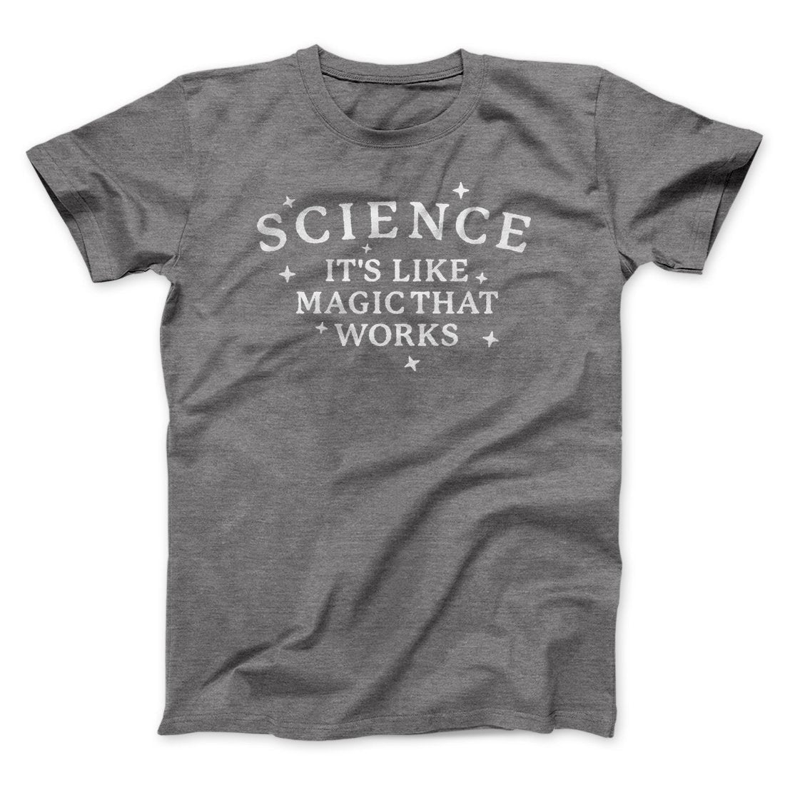 Science: It's Like Magic That Works Men/Unisex T-Shirt