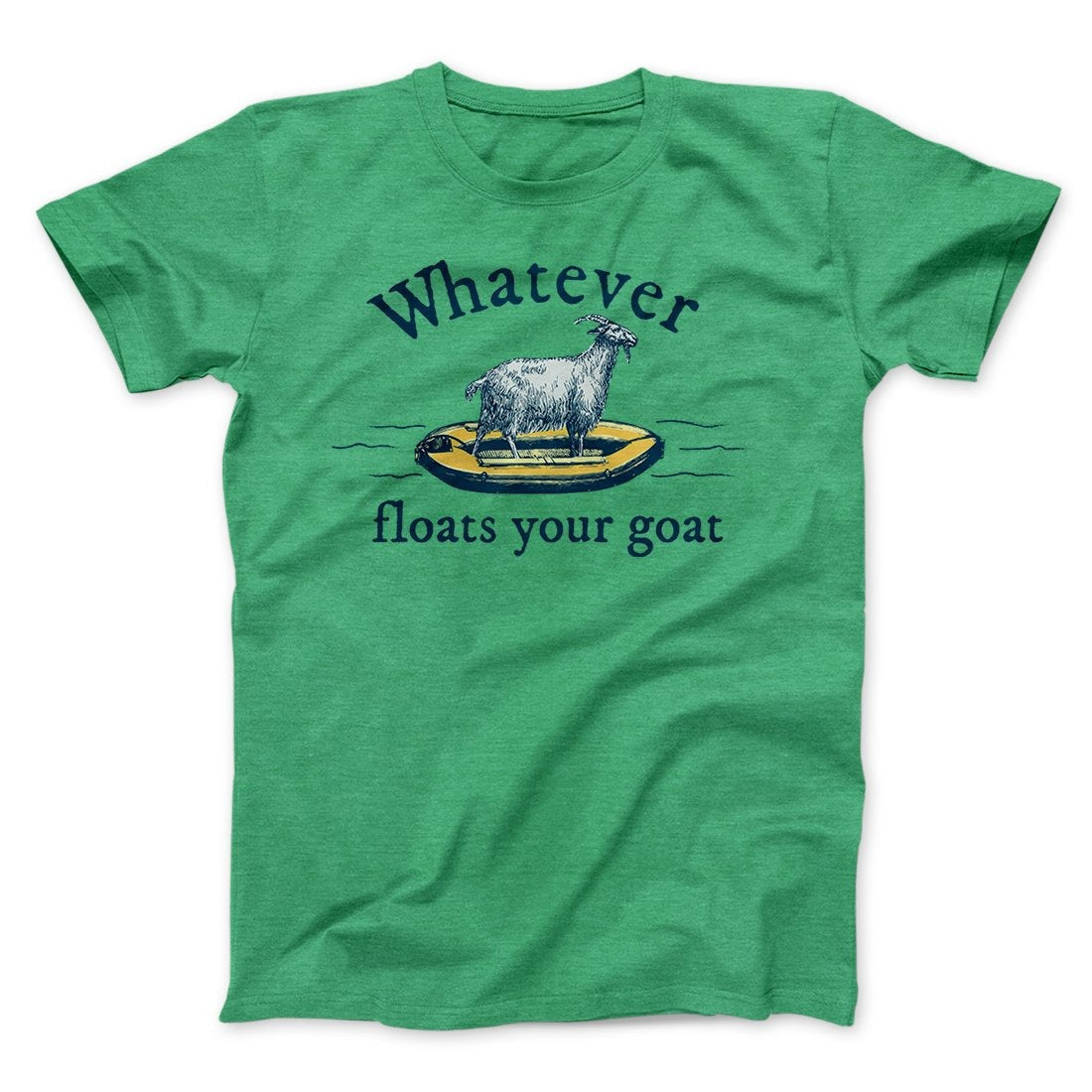 Whatever Floats Your Goat Funny Men/Unisex T-Shirt