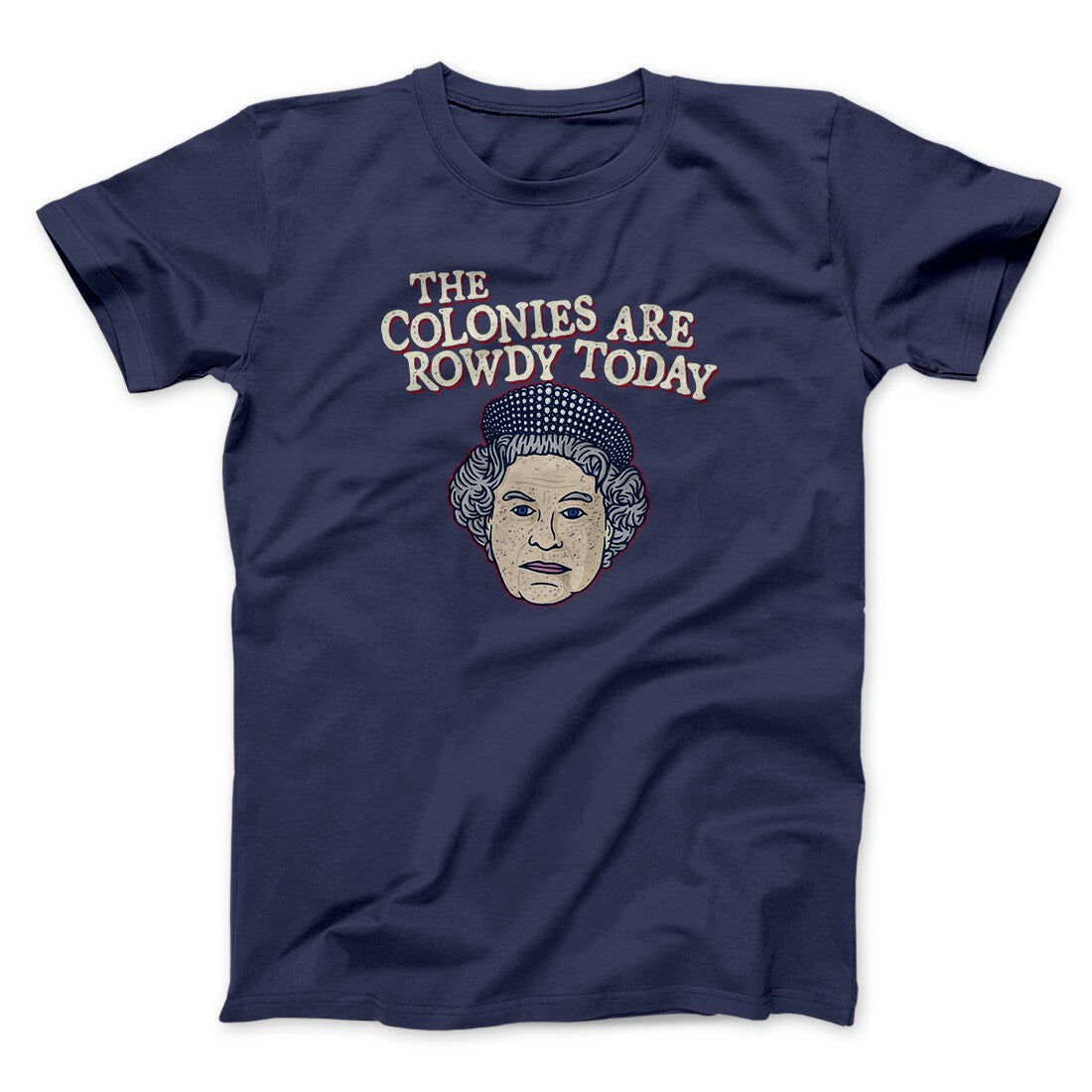 The Colonies Are Rowdy Today Men/Unisex T-Shirt
