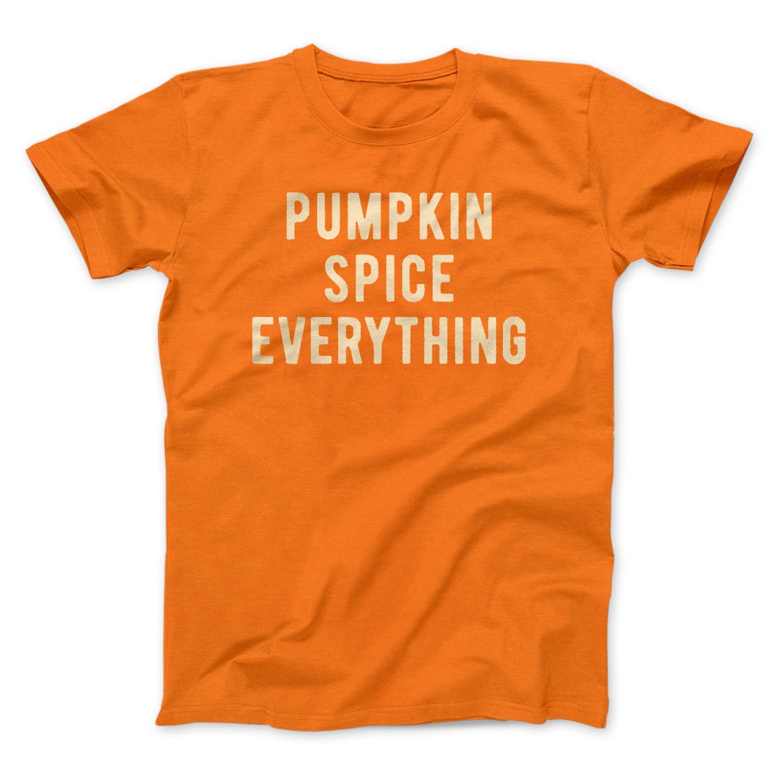 Pumpkin Spice Everything Funny Thanksgiving Men/Unisex T-Shirt