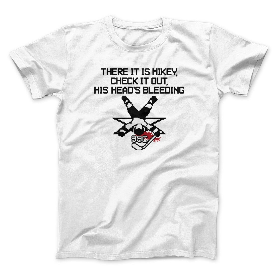 There It Is Mikey His Head Is Bleeding Men/Unisex T-Shirt