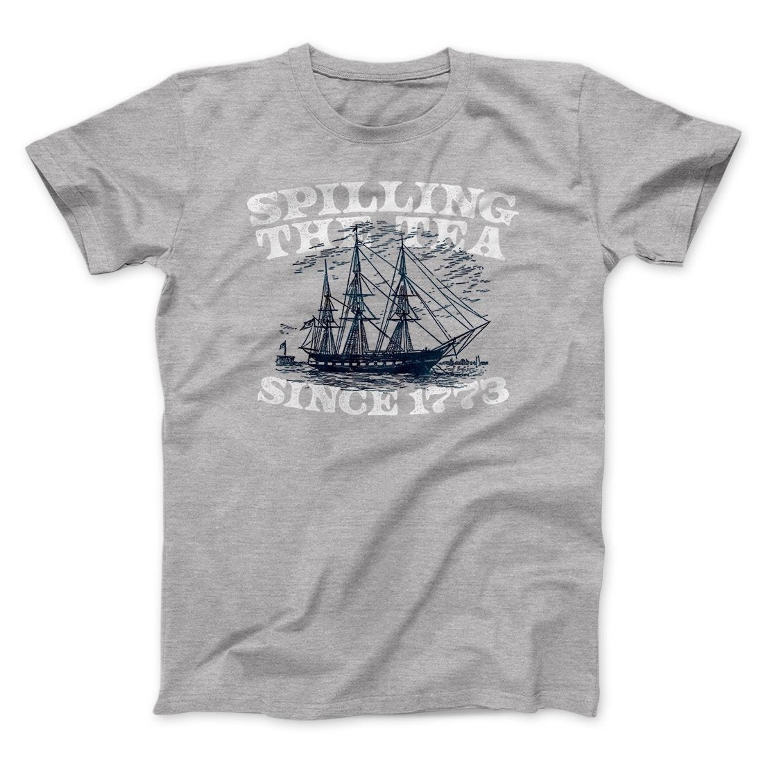 Spilling The Tea Since 1773 Men/Unisex T-Shirt