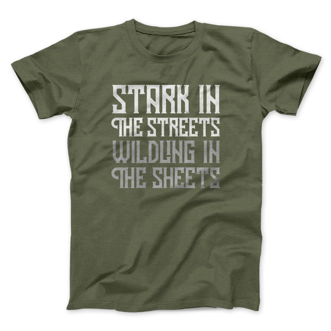 Stark in the Streets Wildling in the Sheets Men/Unisex T-Shirt