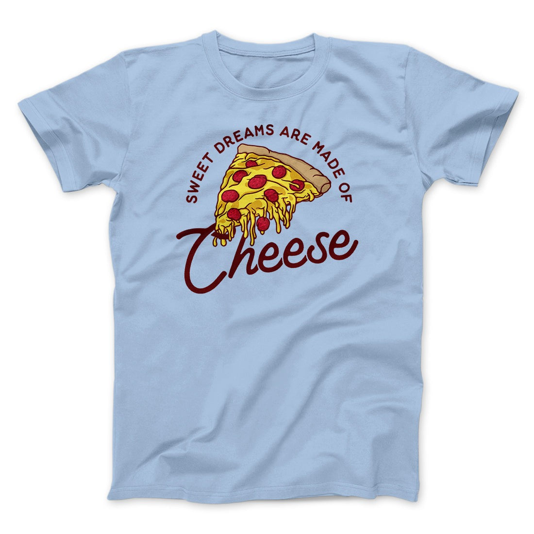 Sweet Dreams Are Made Of Cheese Men/Unisex T-Shirt