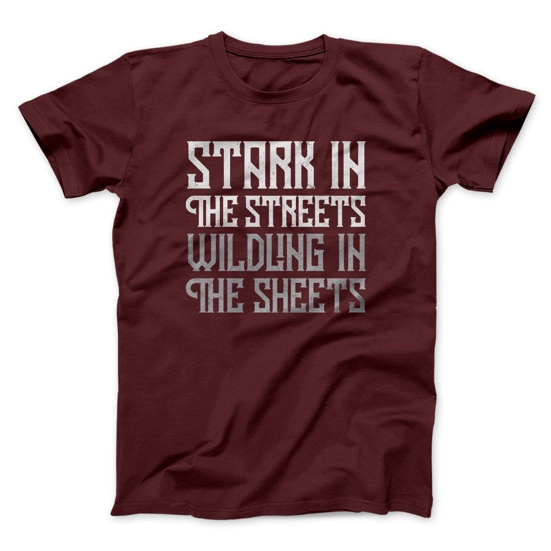 Stark in the Streets Wildling in the Sheets Men/Unisex T-Shirt