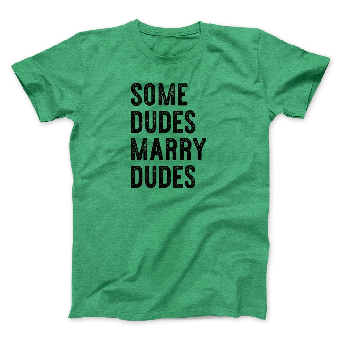 Some Dudes Marry Dudes Men/Unisex T-Shirt