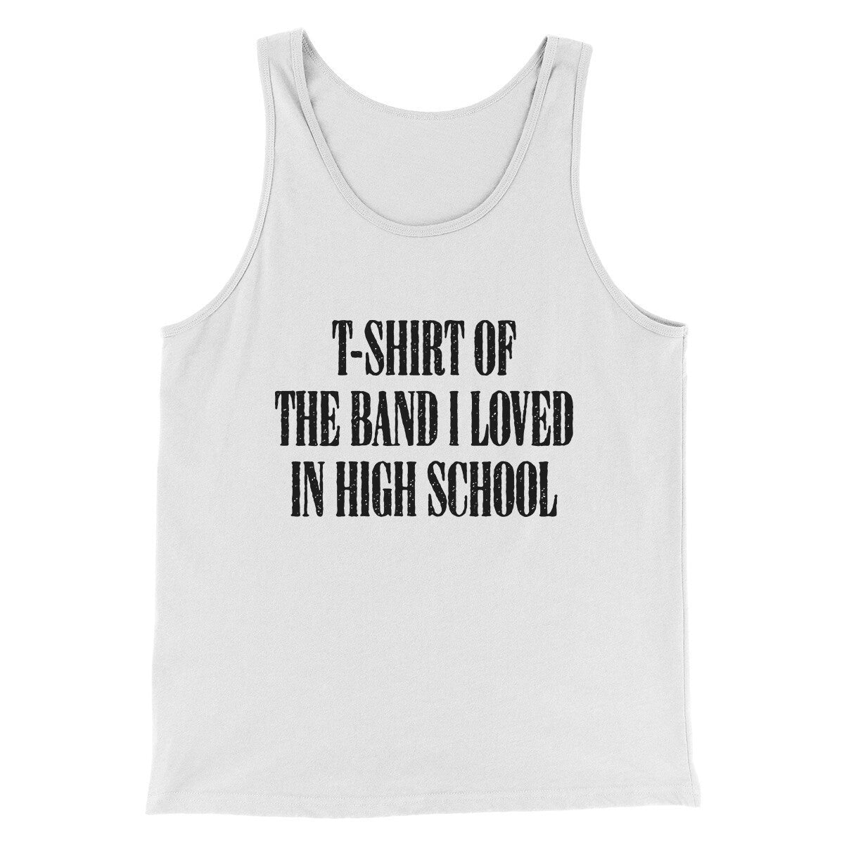 T-Shirt Of The Band I Loved In High School Men/Unisex Tank Top