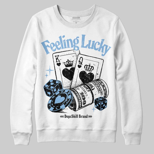 University Blue 6s DopeSkill Sweatshirt Feeling Lucky Graphic