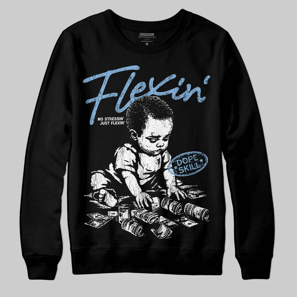 University Blue 6s DopeSkill Sweatshirt Flexin' Graphic