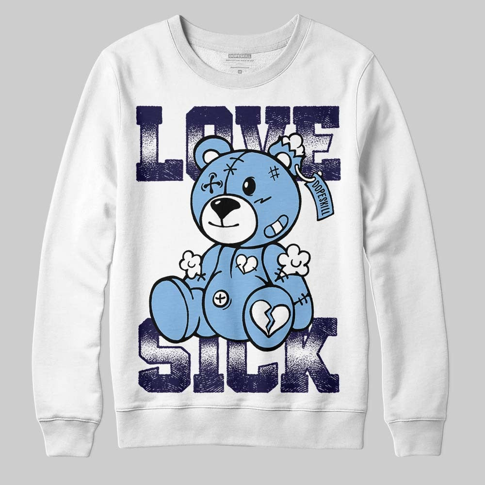 University Blue 6s DopeSkill Sweatshirt Love Sick Graphic