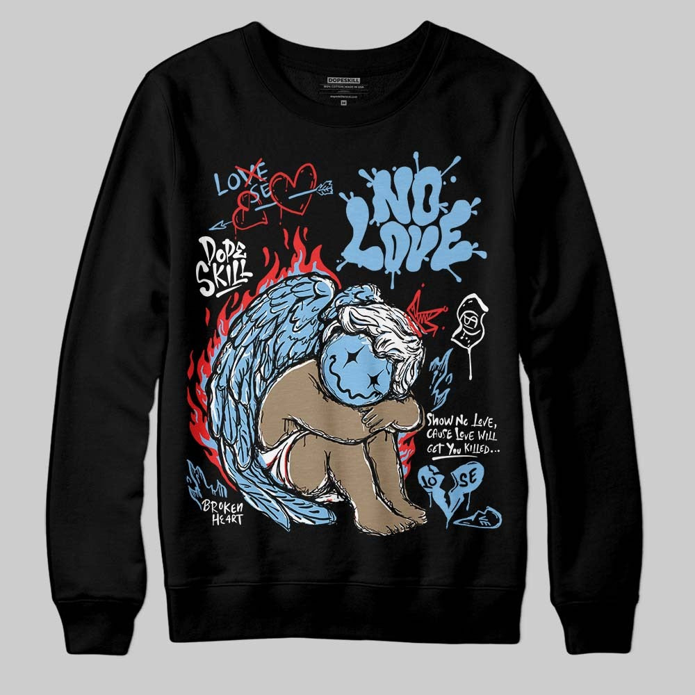 University Blue 6s DopeSkill Sweatshirt No Love Graphic