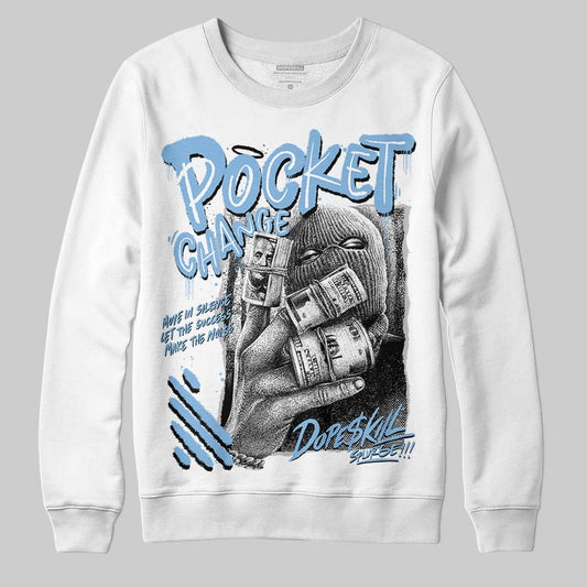 University Blue 6s DopeSkill Sweatshirt Pocket Change Graphic