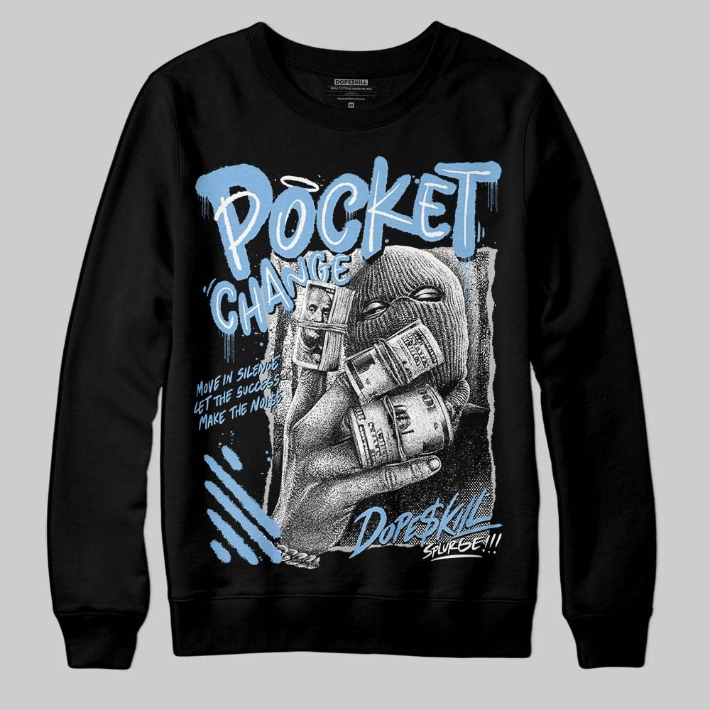 University Blue 6s DopeSkill Sweatshirt Pocket Change Graphic
