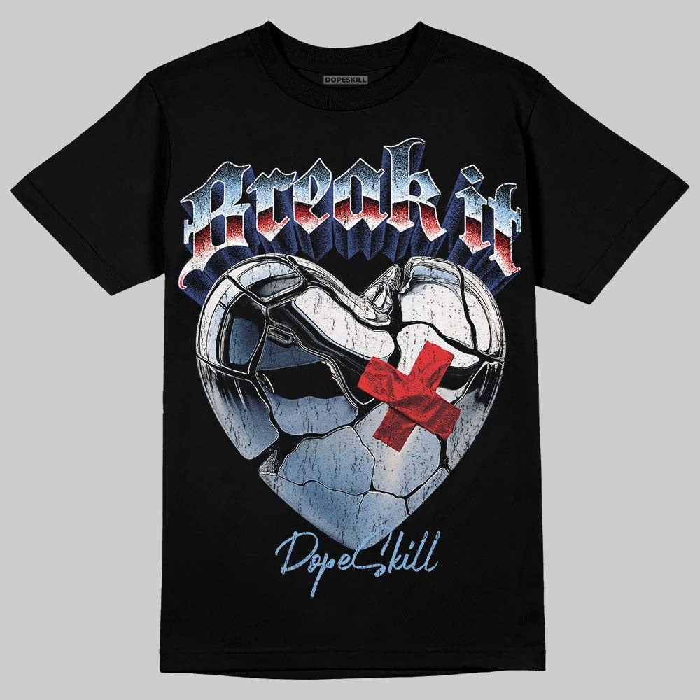 University Blue 6s DopeSkill T-Shirt Break It Graphic