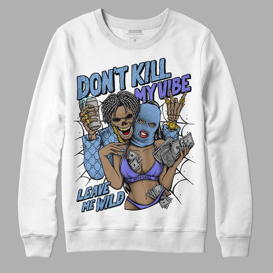 University Blue Collection DopeSkill Sweatshirt Don't Kill My Vibe Graphic