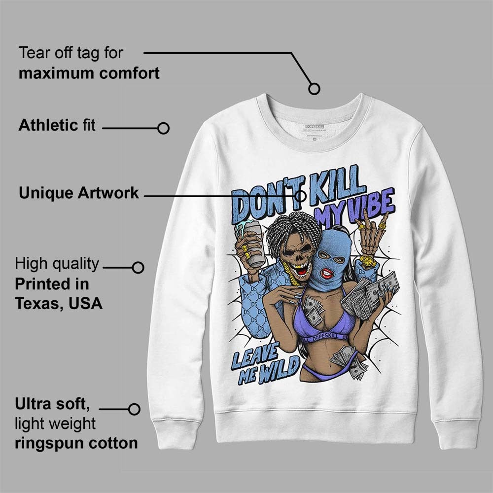 University Blue Collection DopeSkill Sweatshirt Don't Kill My Vibe Graphic