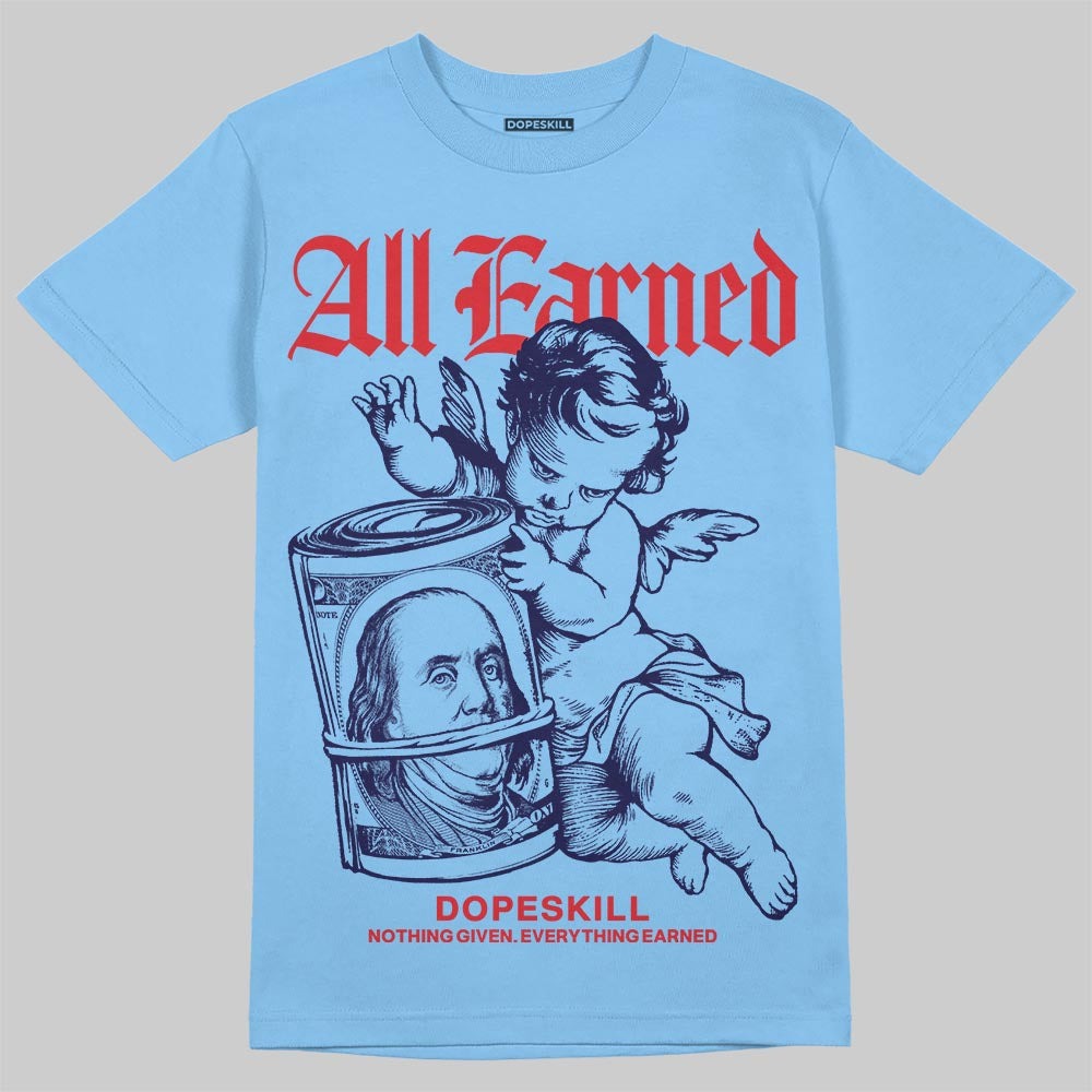 University Blue Collection DopeSkill T-Shirt All Earned Graphic