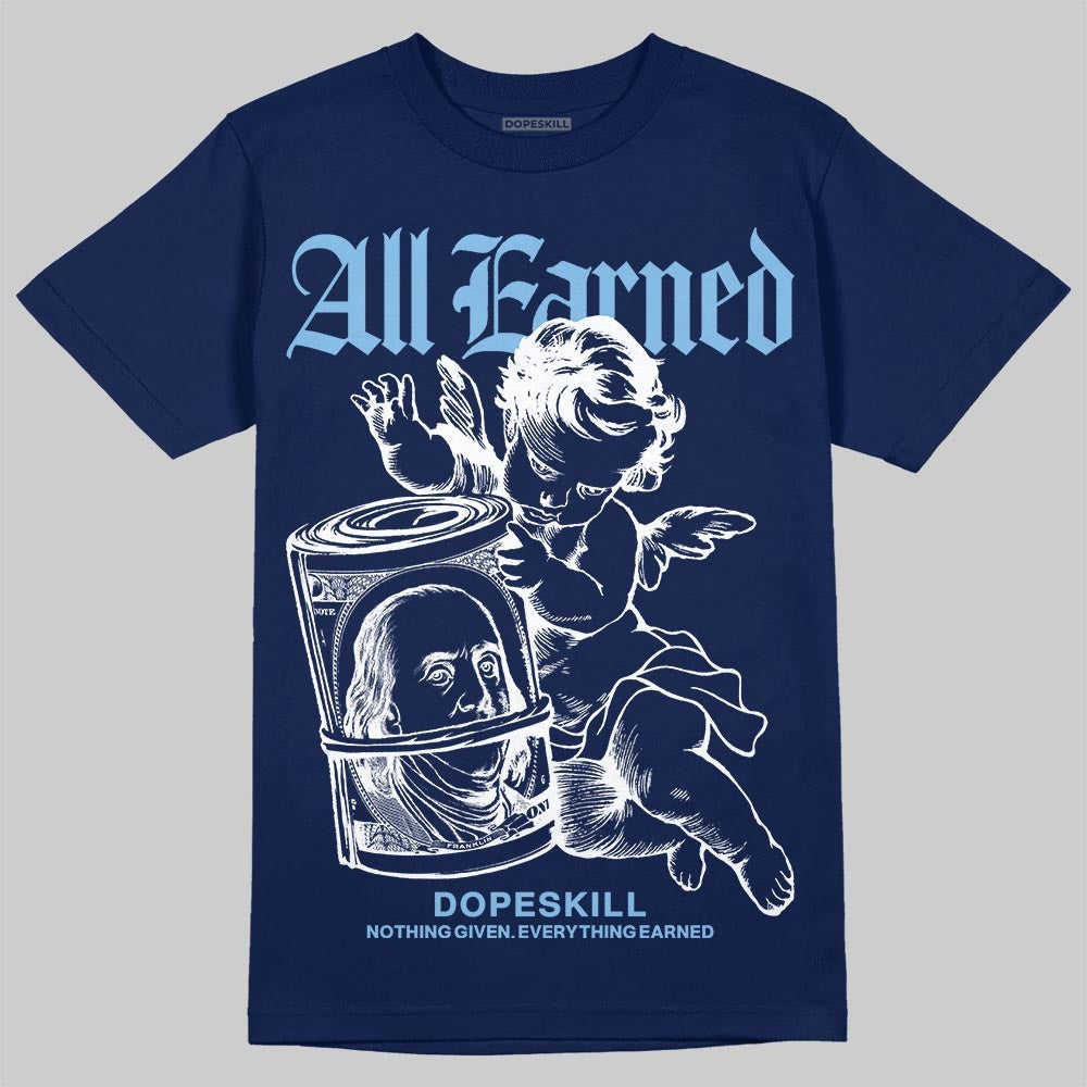 University Blue Collection DopeSkill T-Shirt All Earned Graphic