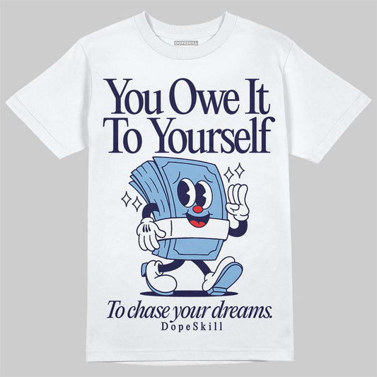 University Blue Collection DopeSkill T-Shirt Owe It To Yourself Graphic