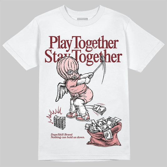 VALENTINE'S Day 3s DopeSkill T-Shirt Play together, Stay together Graphic