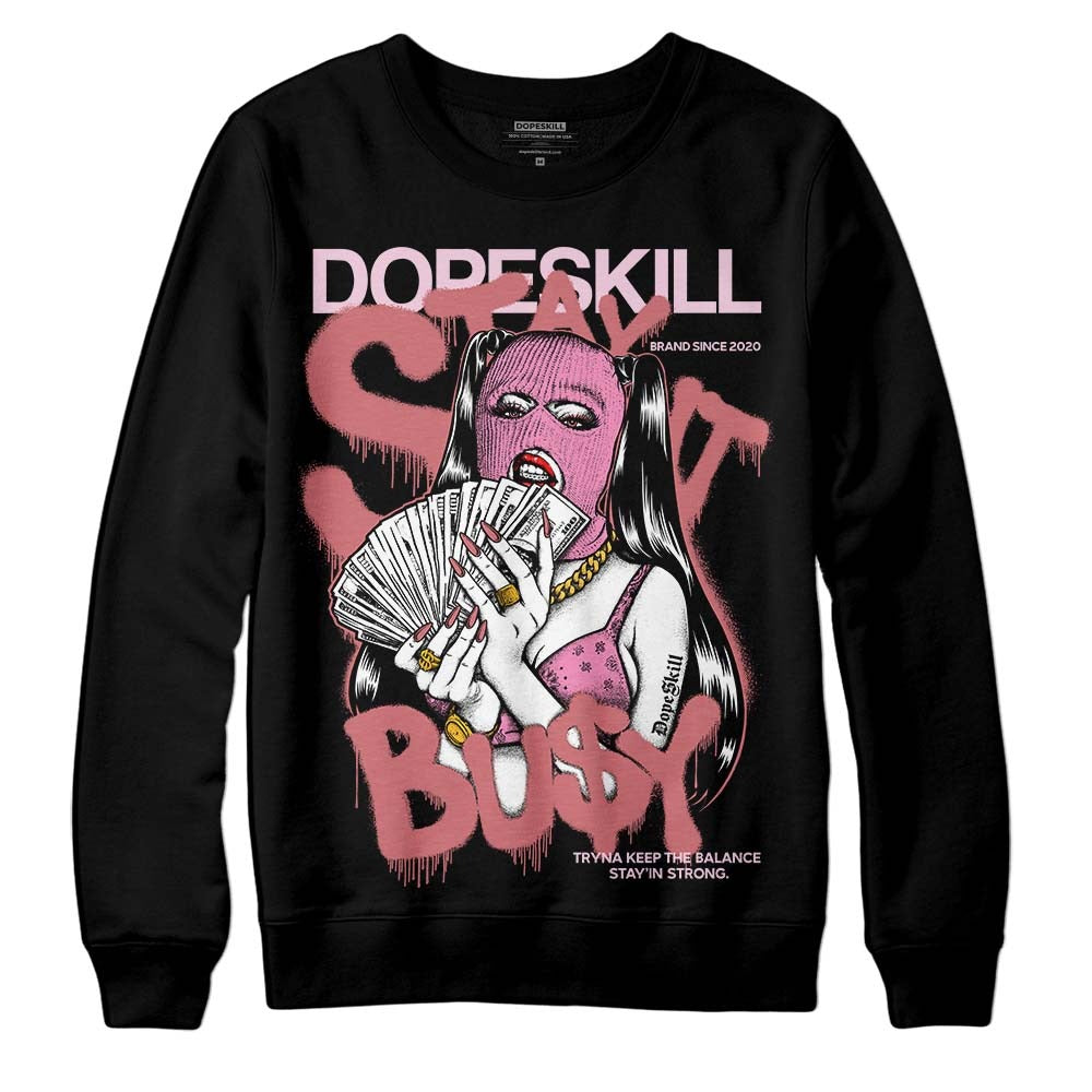 Valentine's Day Collection DopeSkill Sweatshirt Stay It Busy Graphic