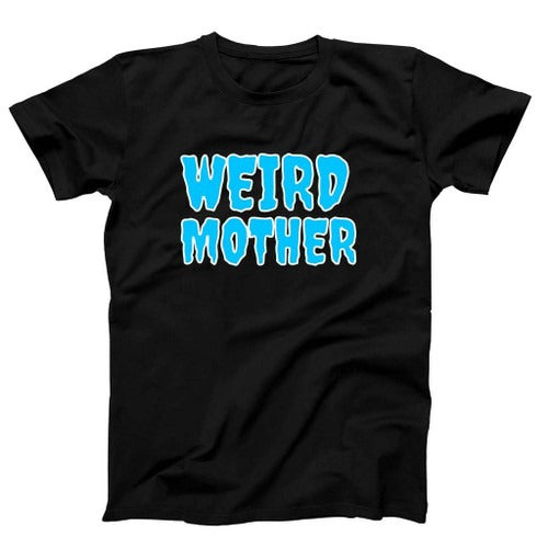 Weird Mother Drippy Man's T-Shirt Tee