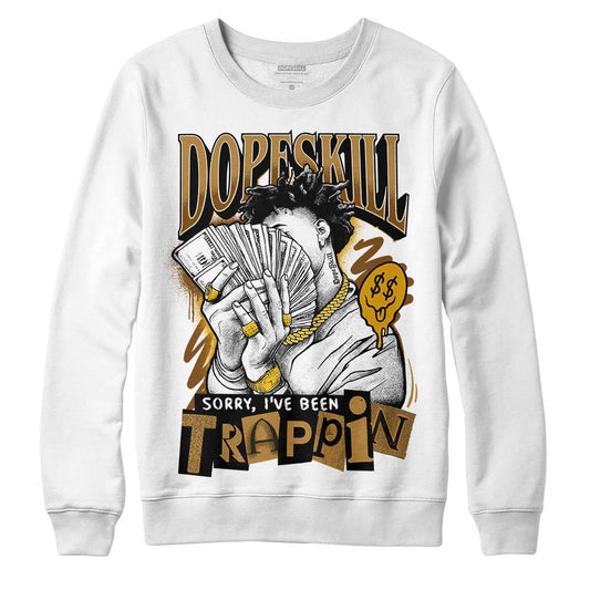 Wheat 13s DopeSkill Sweatshirt Sorry I've Been Trappin Graphic