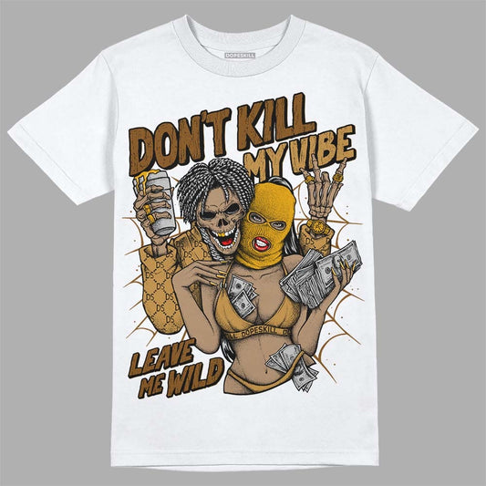 Wheat 13s DopeSkill T-Shirt Don't Kill My Vibe Graphic