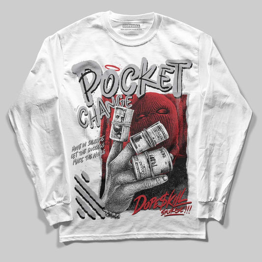 White Cement 4s DopeSkill Long Sleeve T-Shirt Pocket Change Graphic