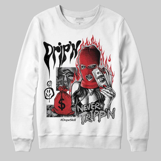 White Cement 4s DopeSkill Sweatshirt Drip'n Never Tripp'n Graphic