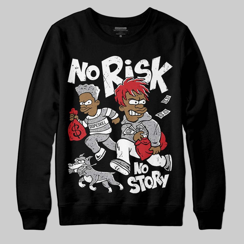 White Cement 4s DopeSkill Sweatshirt No Risk No Story Graphic