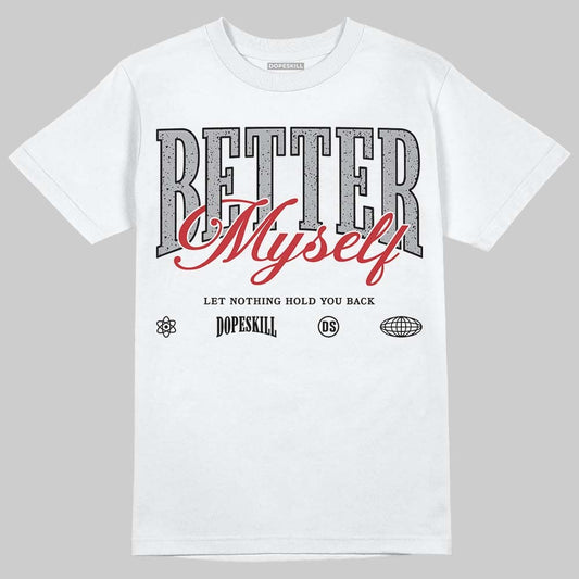 White Cement 4s DopeSkill T-Shirt Better Myself Graphic