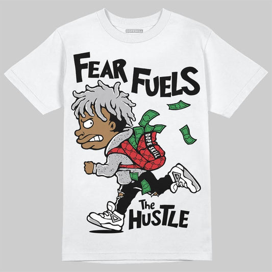 White Cement 4s DopeSkill T-Shirt Fear Fuels The Hustle Graphic