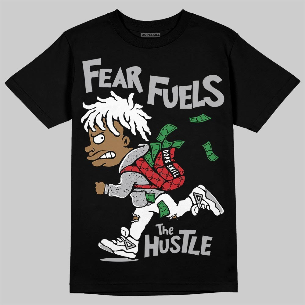 White Cement 4s DopeSkill T-Shirt Fear Fuels The Hustle Graphic