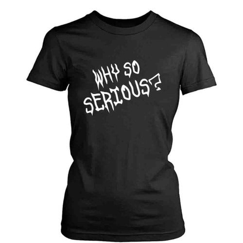 Why So Serious Joker Quote Text Funny Women's T-Shirt Tee