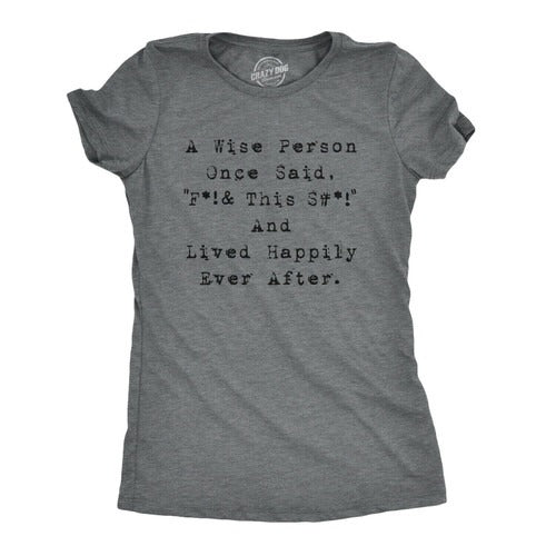 Wise Person Lived Happily Ever Funny Man's T-Shirt Tee