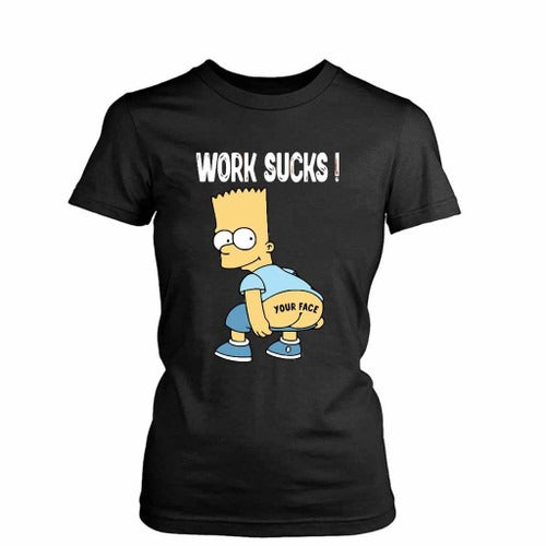Work Sucks Bart Simpson Funny Women's T-Shirt Tee