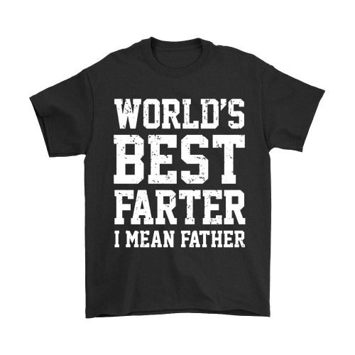 Worlds Best Farter I Mean Father Funny Man's T-Shirt Tee