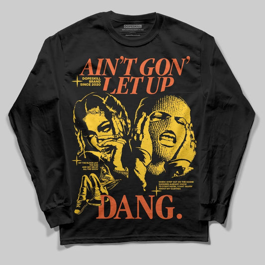 Yellow Collection DopeSkill Long Sleeve T-Shirt Ain't Gon' Let Up Graphic