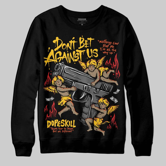 Yellow Collection DopeSkill Sweatshirt Don't Bet Against Us Graphic