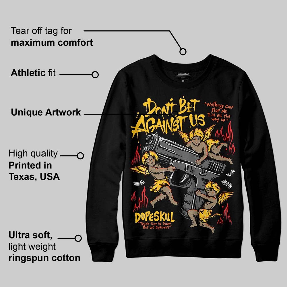 Yellow Collection DopeSkill Sweatshirt Don't Bet Against Us Graphic